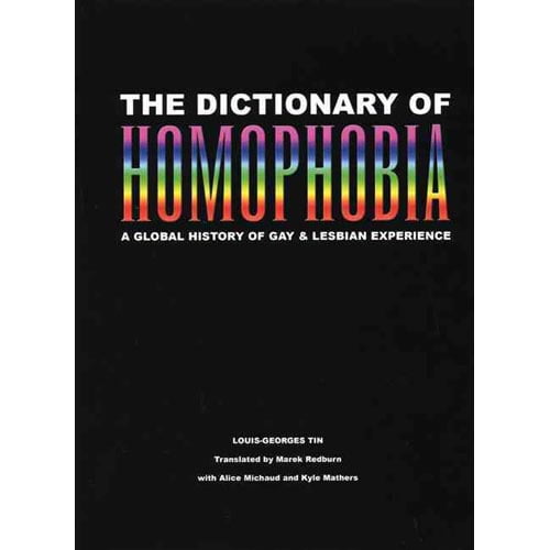 The Dictionary of Homophobia: A Global History of Gay & Lesbian Experience